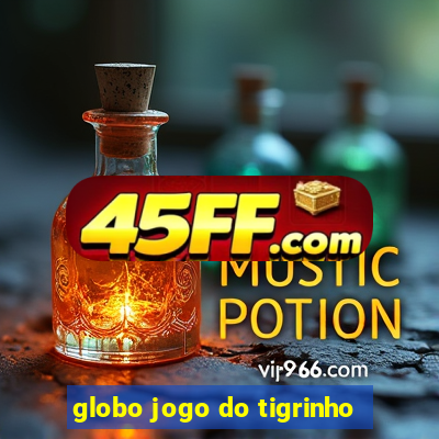 globo jogo do tigrinho